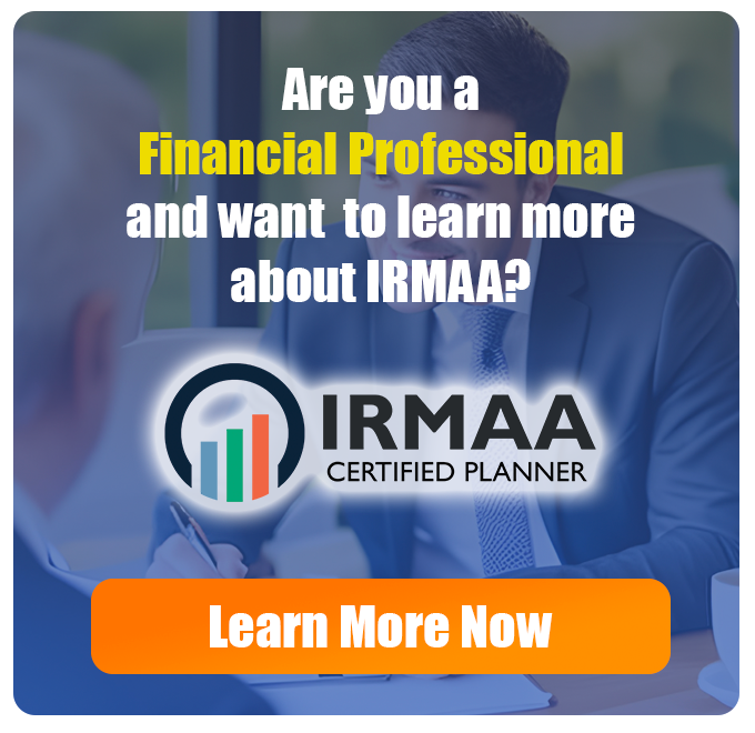 IRMAA 2025 The Potential of Its Impact IRMAA Certified Planner